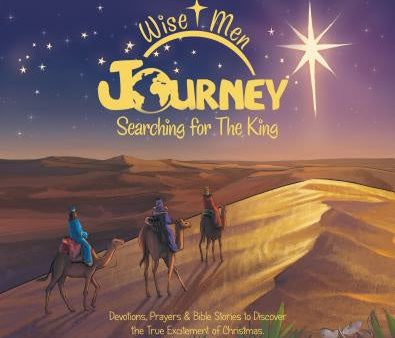 Wise Men Journey Searching for the King: Devotions, Prayers & Bible Stories to Discover the True Excitement of Christmas., The Hot on Sale