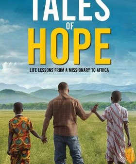 Tales of Hope: Life Lessons from a Missionary to Africa For Discount