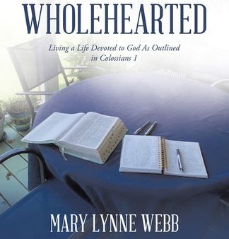 Wholehearted: Living a Life Devoted to God As Outlined in Colossians 1 Supply