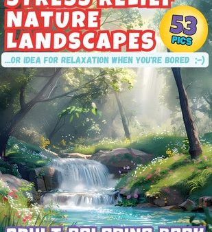 Stress Relief Nature Landscapes ...or Idea for Relaxation When You re Bored Adult Coloring Book: Escape to Tranquility: Dive into Serene Nature Scener Fashion