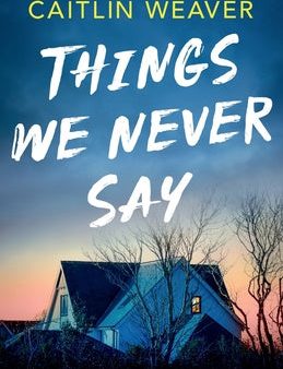 Things We Never Say: An unforgettable, emotional story of secrets and lies Discount