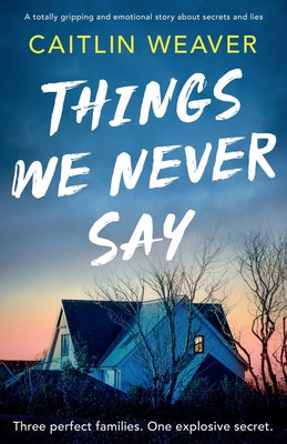 Things We Never Say: An unforgettable, emotional story of secrets and lies Discount