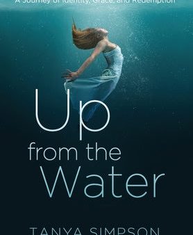 Up from the Water: A Journey of Identity, Grace, and Redemption Online Sale