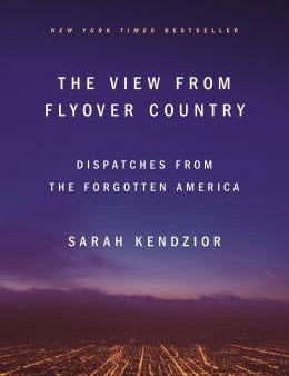 View from Flyover Country: Dispatches from the Forgotten America, The Hot on Sale