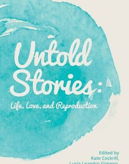 Untold Stories: Life, Love, and Reproduction Hot on Sale