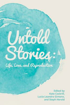 Untold Stories: Life, Love, and Reproduction Hot on Sale