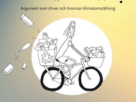 Ursäkta mig! : argument som driver och bromsar klimatomställning For Cheap