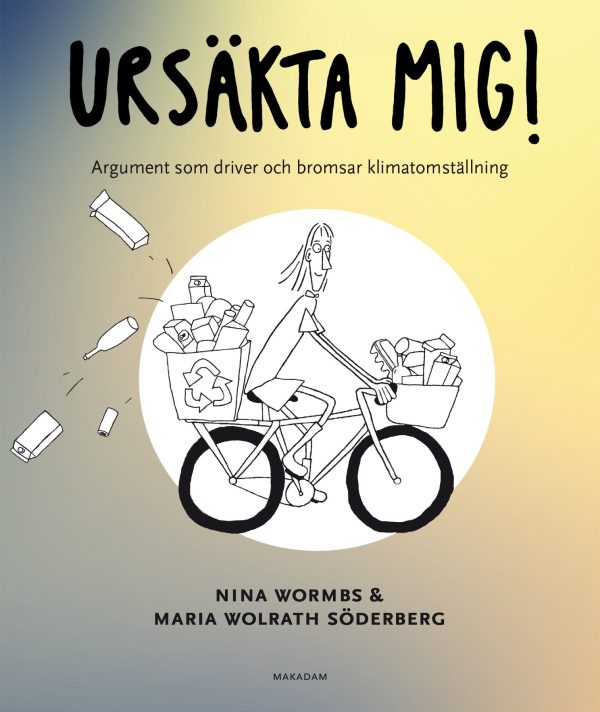 Ursäkta mig! : argument som driver och bromsar klimatomställning For Cheap