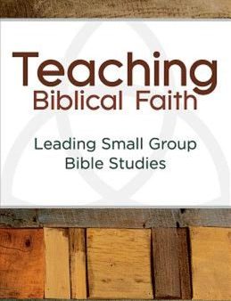 Teaching Biblical Faith: Leading Small Group Bible Studies Discount