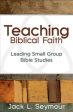 Teaching Biblical Faith: Leading Small Group Bible Studies Discount