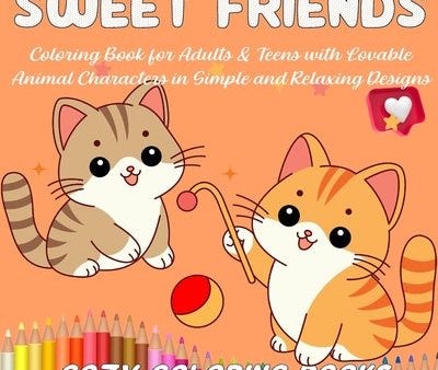 Sweet Friends Coloring Book for Adults & Teens with Lovable Animal Characters in Simple and Relaxing Designs Fashion