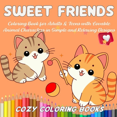 Sweet Friends Coloring Book for Adults & Teens with Lovable Animal Characters in Simple and Relaxing Designs Fashion