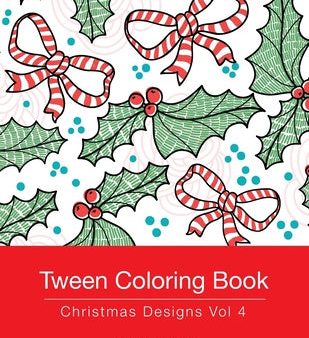 Tween Coloring Book: Christmas Designs Vol 4: Colouring Book for Teenagers, Young Adults, Boys, Girls, Ages 9-12, 13-16, Cute Arts & Craft Online Hot Sale