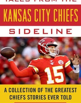 Tales from the Kansas City Chiefs Sideline: A Collection of the Greatest Chiefs Stories Ever Told Online now