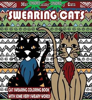 Swearing Cats: Cat Swear Word Coloring Book For Adults With Some Very Sweary Words: Over 30 Totally Rude Swearing & Cursing Cats To D Cheap