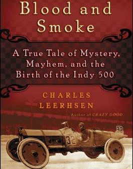 Blood and Smoke: A True Tale of Mystery, Mayhem, and the Birth of the Indy 500 Supply