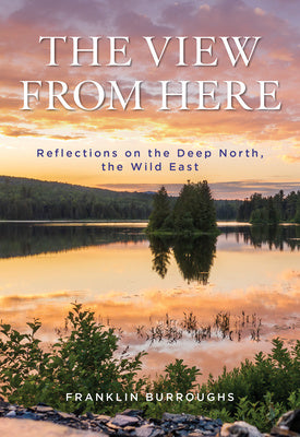 View from Here: Reflections on the Deep North, the Wild East, The Sale