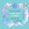 When Hope Changes: A story for children whose loved one is dying or has a terminal illness For Sale