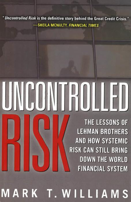 Uncontrolled Risk: Lessons Of Lehman Brothers And How Systemic Risk Can Still Bring Down The World Financial System Online