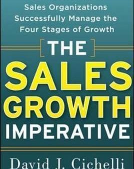 The Sales Growth Imperative: How World Class Sales Organizations Successfully Manage The Four Stages Of Growth For Cheap