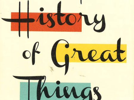 The History Of Great Things Cheap