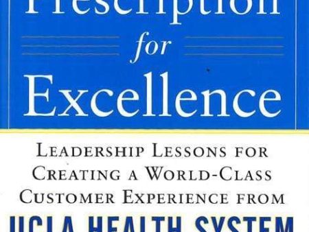 Prescription For Exellence: Leadership Lessons Hot on Sale