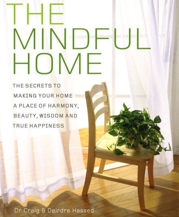 The Mindful Home: The Secrets To Making Your Home A Place Of Harmony, Beauty, Wisdom And True Happiness Cheap