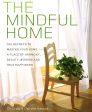 The Mindful Home: The Secrets To Making Your Home A Place Of Harmony, Beauty, Wisdom And True Happiness Cheap