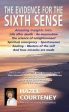 The Evidence For The Sixth Sense: Amazing Insights Into Life After Death * Reincarnation * The Science Of Enlightenment * Spiritual Emergency * Spontaneous Healing * Masters Of The Self * And How Miracles Are Made Supply